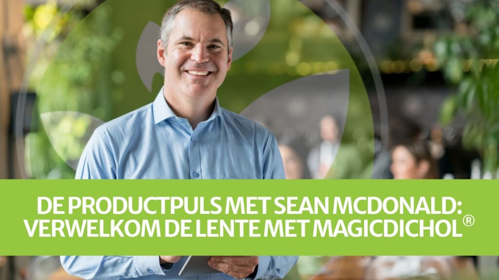 De Productpuls met Sean McDonald: Verwelkom de lente met MagicDichol® De Productpuls met Sean McDonald: Verwelkom de lente met MagicDichol®
