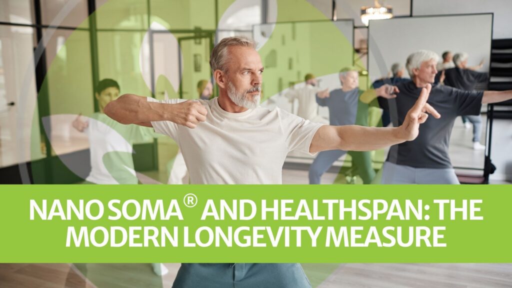 NANO SOMA® and Healthspan: The Modern Longevity Measure