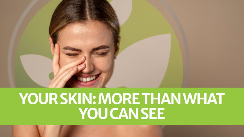 Your Skin: More Than What You Can See Your Skin: More Than What You Can See